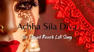 #viral Achha Sila Diya New song🎸| Slowed Reverb Lofi Song |💯| Lofi Song | Love Song |@svrlofi #video