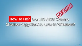 Fix Event ID 8193 Volume Shadow Copy Service Error