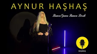 Aynur Haşhaş - Bunca Gamı Bunca Derdi (Official Audio)