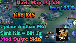 Hack Map LQ V8 , Free 100% , Update Antiban , Đánh Kín Bất Tử , Mod Được Skin ,Cho IOs No JB- HN Mod