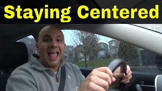 Staying Centered In The Lane-Driving Lesson For Beginners