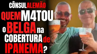 QUEM M4TOU O BELGA? - O CÔNSUL ALEMÃO E O MARIDO BELGA - C/ DRA ROSANGELA MONTEIRO - CRIME S/A