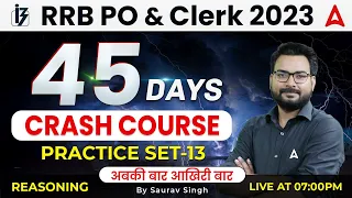 RRB PO Clerk 2023 | 45 Days Crash Course | Reasoning Practice Set #13 | Reasoning by Saurav Singh