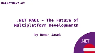 .NET MAUI - The Future of Multiplatform Developmentn by Roman Jasek