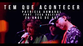 Patrícia Ahmaral - "Tem Que Acontecer" (Sérgio Sampaio) - Feat Zeca Baleiro -  show "20 Anos De Ah!"