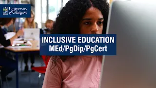 Inclusive Education: Research, Policy & Practice MEd/PgDip/PgCert - University of Glasgow