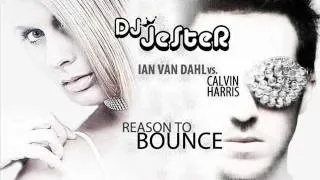 Calvin Harris vs. Ian Van Dahl - Reason To Bounce (Official JeSteR Mashup)