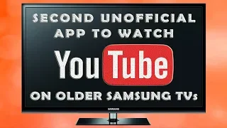 Second unofficial app (OVP) to watch YouTube on older Samsung Smart TV C / D / E / F Series (2019)