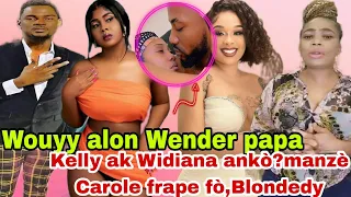 Wender fè yo fou deyè Fednaelle,Widiana ak kelly zen pete,Dosye Blondedy ak manzè Carole