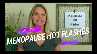 Diet Tips for Menopause Hot Flashes & Weight Loss