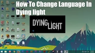 how to change language in Dying light