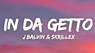 J. Balvin, Skrillex - In Da Getto (Letra/Lyrics)