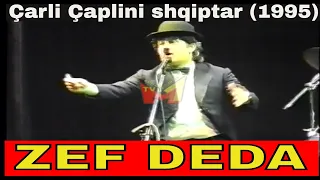 Zef Deda - Çarli Çaplini shqiptar (Ne koncert 1995)