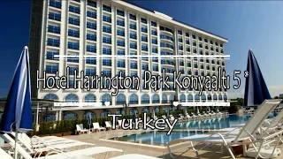 Hotel Harrington Park Konyaaltı 5*, Antalya, Turkey