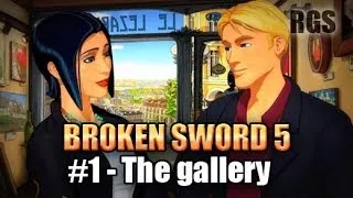 Broken Sword 5: The Serpent's Curse Walkthrough Part 1 "The Gallery" (No Commentary) [HD]