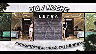 Samantha Barrón - Día / Noche (con Yoss Bones) (L E T R A)