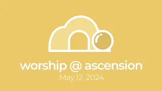 Seventh Sunday of Easter | Ascension East Lansing | May 12, 2024