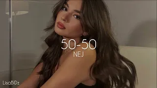 Nej - 50-50 (speed up)