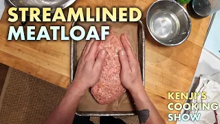 Streamlined Meatloaf | Kenji's Cooking Show