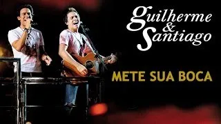Guilherme & Santiago - Mete Sua Boca - [DVD Ao Vivo no Trio] - (Clipe Oficial)