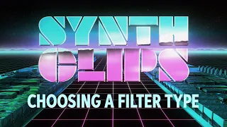 Choosing a Filter Type – Synth Clips 3 – Daniel Fisher