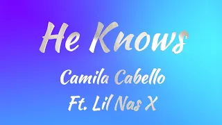 Camila Cabello Ft. Lil Nas X - He Knows (Lyrics)