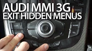 How to exit hidden menus in Audi MMI 3G (A1 A3 A4 A5 A6 A7 A8 Q3 Q5 Q7)