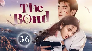 The Bond - 36｜The girl fell in love with the special forces at first sight
