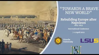 Panel 3, Conference "Towards a Brave New World”. Rebuilding Europe after Napoleon (1815-1853)"