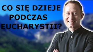 Ks. Dominik Chmielewski - Co się dzieje podczas Eucharystii?