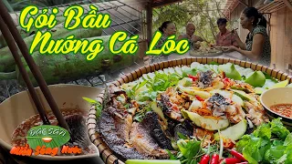 Gỏi bầu, cá lóc nướng thơm - Ngọt lành thanh mát bữa cơm quê nhà | Đặc sản miền sông nước