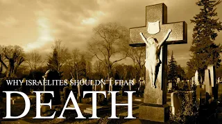 Why Israelites Shouldn't Fear Death