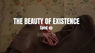 The beauty of existence (SPED UP)