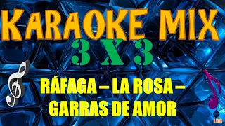 Karaoke Mix / Ráfaga - La Rosa - Garras de amor