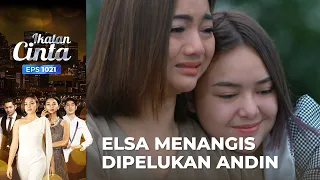 Sangat Sabar!! Elsa Menyesali Kejahatannya Kepada Andin | IKATAN CINTA | EPS.1021 (1/4)