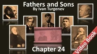 Chapter 24 - Fathers and Sons by Ivan Turgenev