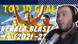 Brazilian Reacts to Kerala Blasters Top 10 goals of the season (2021-22)  Indian Super League (ISL)