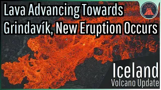 Iceland Volcano Eruption Update; Lava Flowing Towards Grindavík, New Eruption