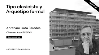 Arq. Helio Piñón Universidad Politécnica de Cataluña - Tipo clasicista y Arquetipo formal