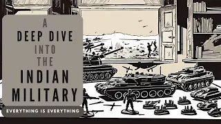 A Deep Dive Into the Indian Military | Episode 31 | Everything is Everything