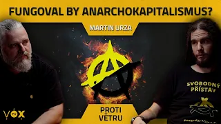 Urza / Fungoval by Anarchokapitalismus? / Proti Větru s Vávrou #17