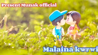 Malaina kwrwi ||#new #kokborok #song || Munak official ||