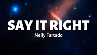 Say It Right - Nelly Furtado (Lyrics) | 99Hz Lyrics