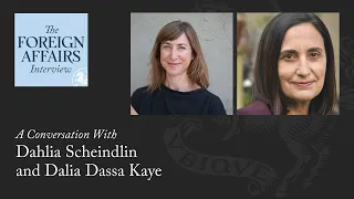 Dahlia Scheindlin & Dalia Dassa Kaye: The Deepening Disconnect Over Gaza | Foreign Affairs Interview