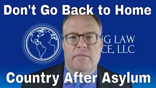 Don't Go Back Home After Asylum