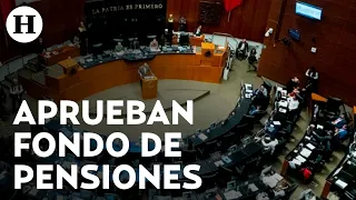 A pesar de los reclamos de la oposición; Senado aprueba el Fondo de Pensiones Bienestar