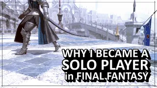 why i became a solo player in final fantasy