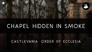 Castlevania: Order of Ecclesia: Chapel Hidden in Smoke Arrangement [Remake]