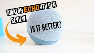 Amazon Echo 4th Gen Review - Is It Better?