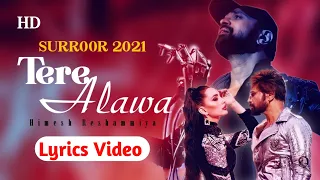 Tere Alawa||LYRICS VIDEO||Himesh Reshammiya||Surroor 2021The Album||Gelson Lyrics Music